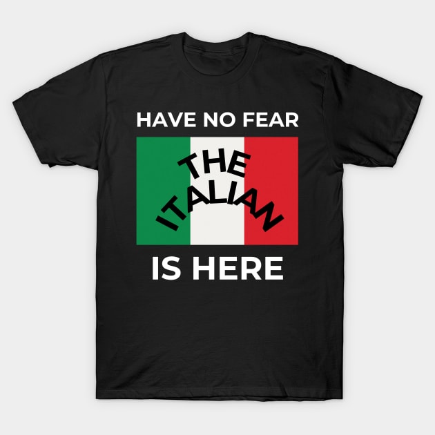 Have no fear the Italian is here T-Shirt by AnastasioArts